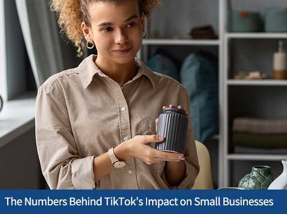 The Numbers Behind TikTok’s Impact on Small Businesses