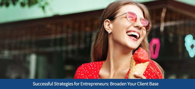 Successful Strategies for Entrepreneurs: Broaden Your Client Base