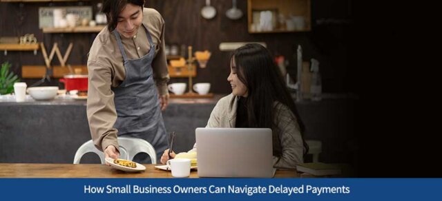 How Small Business Owners Can Navigate Delayed Payments