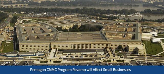 Pentagon CMMC Program Revamp will Affect Small Businesses
