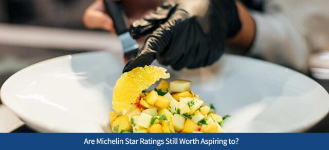 Are Michelin Star Ratings Still Worth Aspiring to?