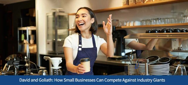 How Small Businesses Can Compete Against Industry Giants