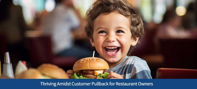 Thriving Amidst Customer Pullback for Restaurant Owners