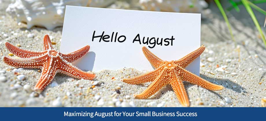 Maximizing August for Your Small Business Success
