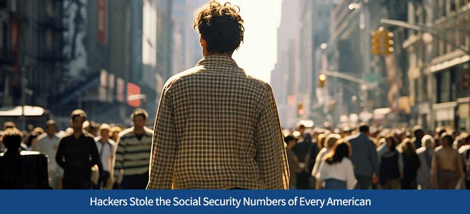 Hackers Stole the Social Security Numbers of Every American