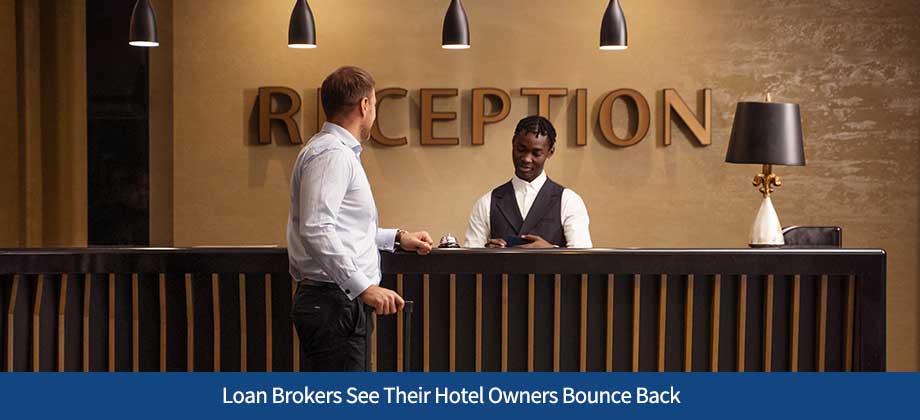 Loan Brokers See Their Hotel Owners Bounce Back