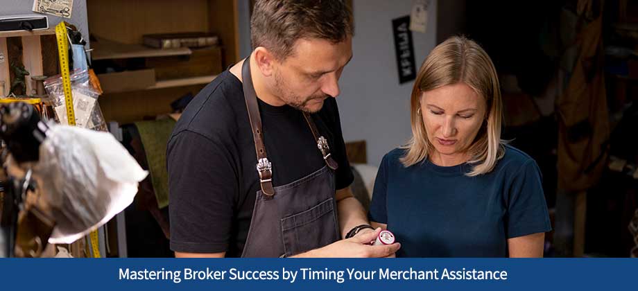 Mastering Broker Success by Timing Your Merchant Assistance