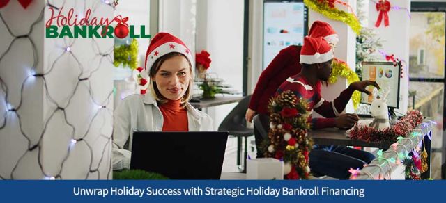 Unwrap Holiday Success with Strategic Holiday Bankroll Financing