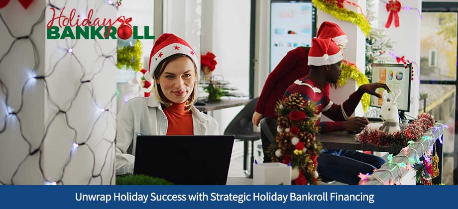Unwrap Holiday Success with Strategic Holiday Bankroll Financing