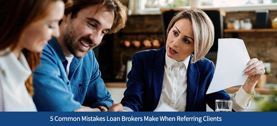 5 Common Mistakes Loan Brokers Make When Referring Clients—And How to Avoid Them