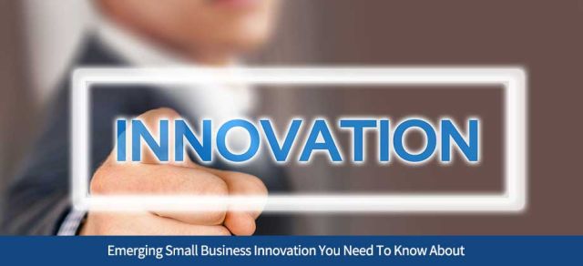 Emerging Small Business Innovation You Need To Know About