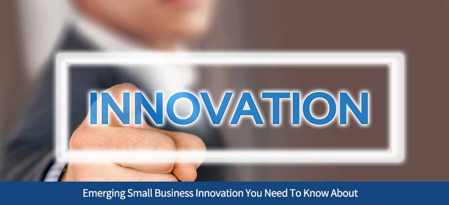 Emerging Small Business Innovation You Need To Know About