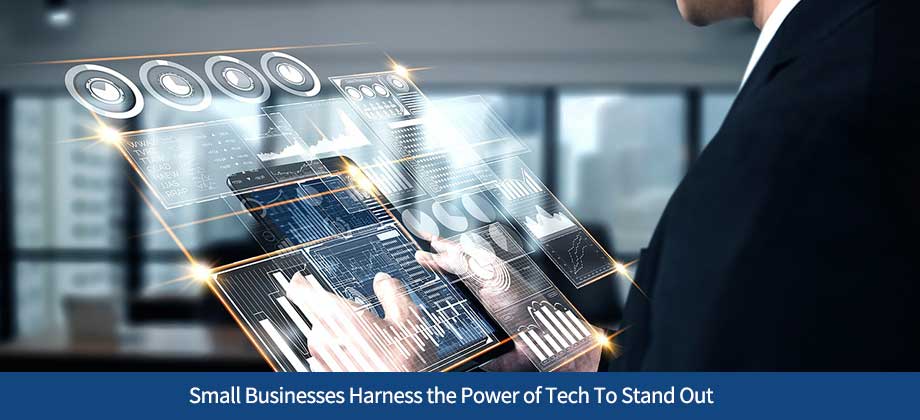 Small Businesses Harness the Power of Tech To Stand Out