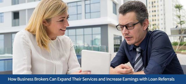 How Business Brokers Can Expand Their Services and Increase Earnings with Loan Referrals