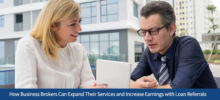 How Business Brokers Can Expand Their Services and Increase Earnings with Loan Referrals