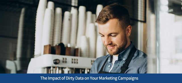 The Impact of Dirty Data on Your Marketing Campaigns: Causes, Consequences, and Solutions