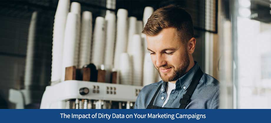 The Impact of Dirty Data on Your Marketing Campaigns: Causes, Consequences, and Solutions