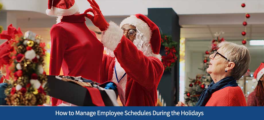 How to Manage Employee Schedules During the Holidays