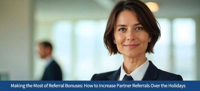 Making the Most of Referral Bonuses: How to Increase Partner Referrals Over the Holidays