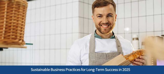 Sustainable Business Practices for Long-Term Success in 2025