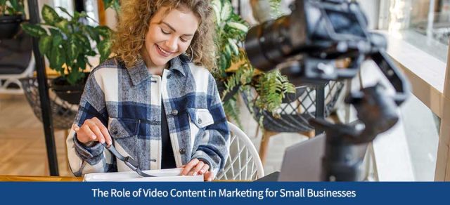 The Role of Video Content in Marketing for Small Businesses