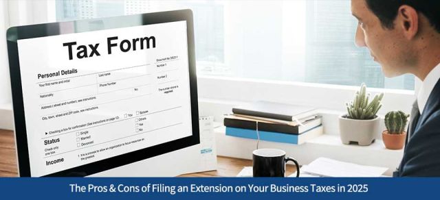 The Pros & Cons of Filing an Extension on Your Business Taxes in 2025