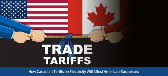 How Canadian Tariffs on Electricity Will Affect American Businesses