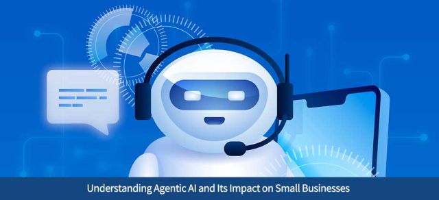 Understanding Agentic AI and Its Impact on Small Businesses