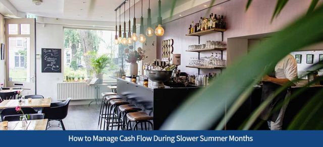 How to Manage Cash Flow During Slower Summer Months