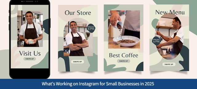 What’s Working on Instagram for Small Businesses in 2025