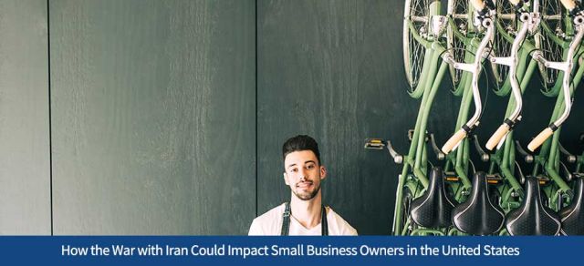 How the War with Iran Could Impact Small Business Owners in the United States