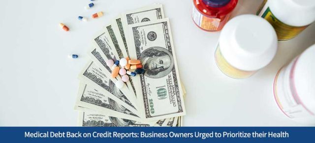 Medical Debt Back on Credit Reports: Business Owners Urged to Prioritize their Health