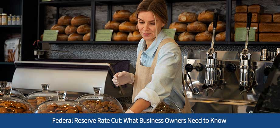 Federal Reserve Rate Cut: What Business Owners Need to Know