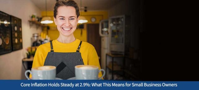 Core Inflation Holds Steady at 2.9%: What This Means for Small Business Owners