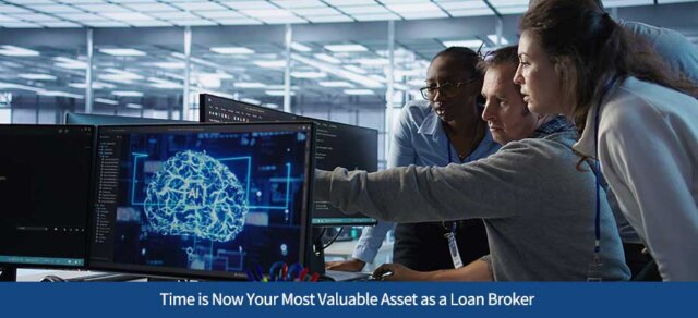 Time is Now Your Most Valuable Asset as a Loan Broker