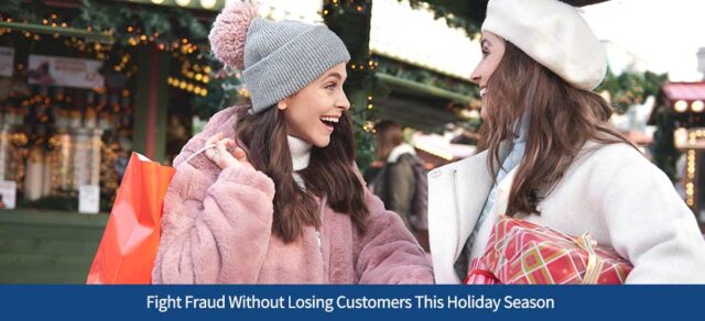 Fight Fraud Without Losing Customers This Holiday SeasonFight Fraud Without Losing Customers This Holiday Season
