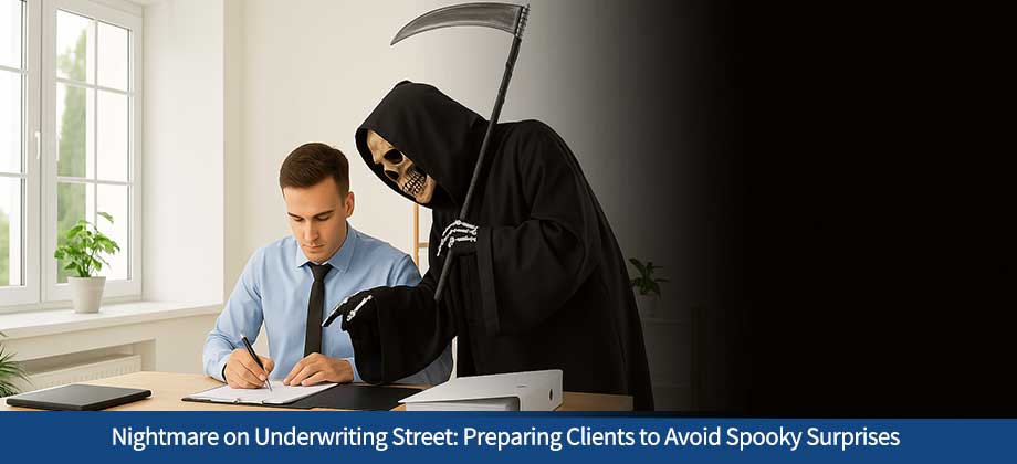 Nightmare on Underwriting Street: Preparing Clients to Avoid Spooky Surprises