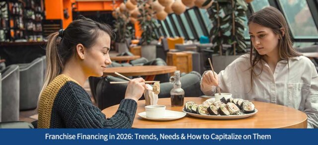 Franchise Financing in 2026: Trends, Needs & How to Capitalize on Them
