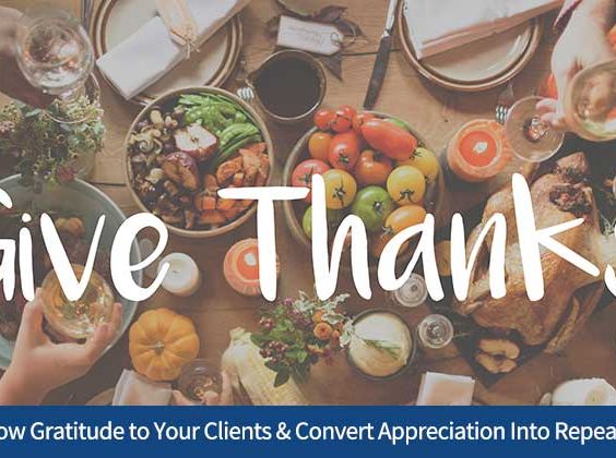 How to Show Gratitude to Your Clients & Convert Appreciation Into Repeat Business