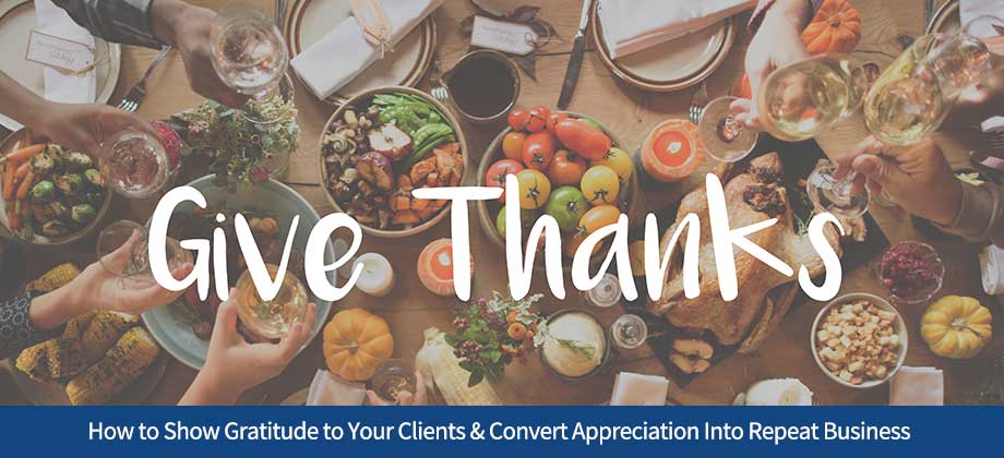 How to Show Gratitude to Your Clients & Convert Appreciation Into Repeat Business