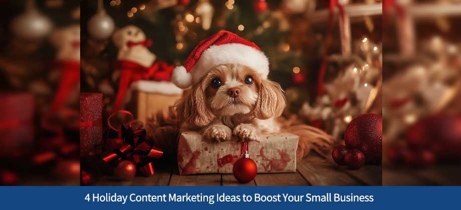 4 Holiday Content Marketing Ideas to Boost Your Small Business