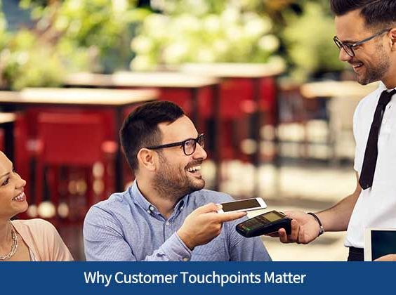 Why Customer Touchpoints Matter