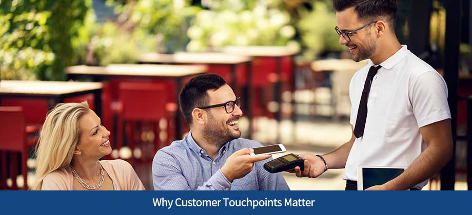 Why Customer Touchpoints Matter
