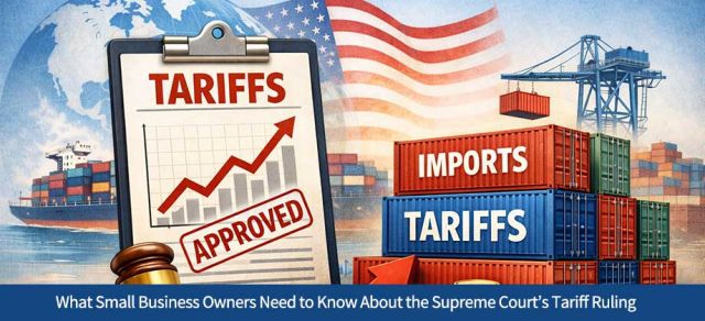 What Small Business Owners Need to Know About the Supreme Court’s Tariff Ruling