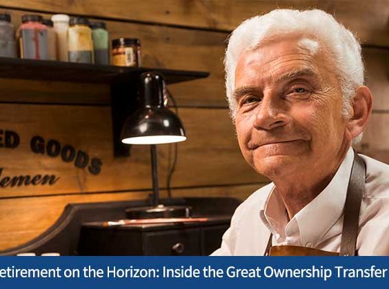 Retirement on the Horizon: Inside the Great Ownership Transfer