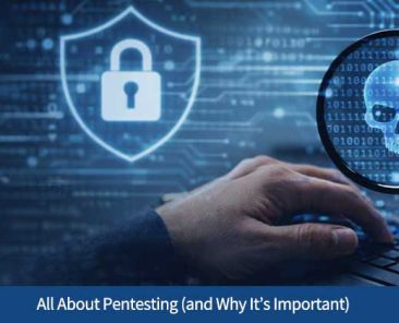 All About Pentesting (and Why It’s Important)