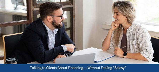 Talking to Clients About Financing… Without Feeling “Salesy”
