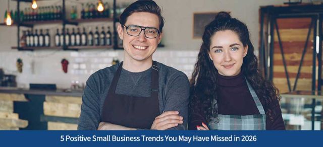 5 Positive Small Business Trends You May Have Missed in 2026