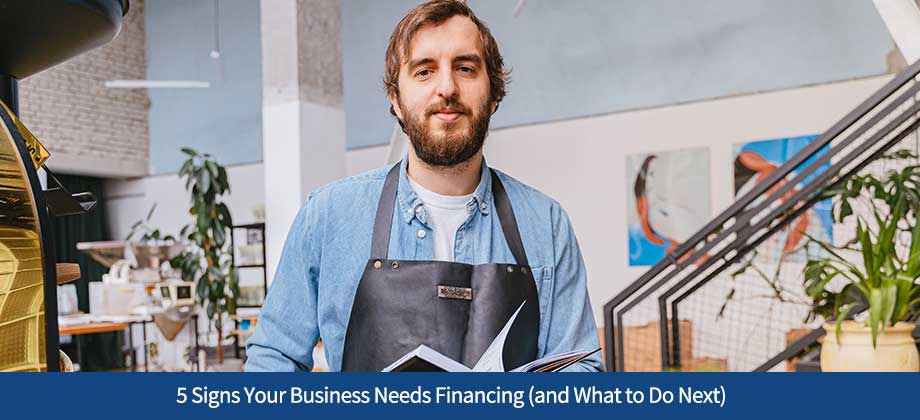 ARF-Blog-07292026 5 Signs Your Business Needs Financing (and What to Do Next)