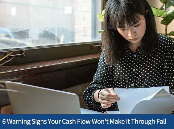 6 Warning Signs Your Cash Flow Won't Make It Through Fall